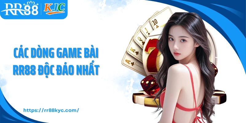 Các dòng game bài RR88 độc đáo nhất