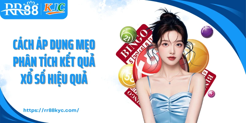 Cách áp dụng mẹo phân tích kết quả xổ số hiệu quả