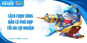 Cách Chọn Súng Bắn Cá Phù Hợp Tối Ưu Lợi Nhuận