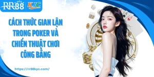Cách Thức Gian Lận Trong Poker Và Chiến Thuật Chơi Công Bằng