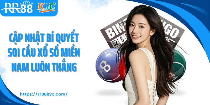 Cập nhật bí quyết soi cầu xổ số miền Nam luôn thắng