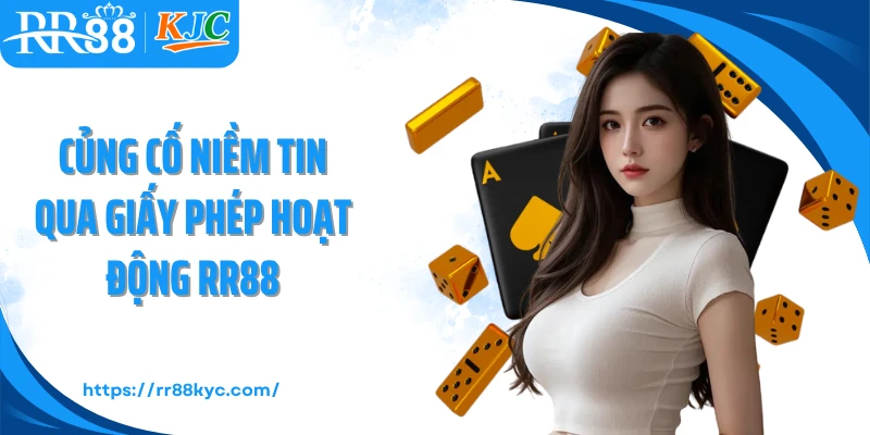 Củng cố niềm tin qua giấy phép hoạt động RR88