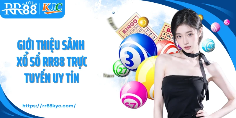 Giới thiệu sảnh xổ số RR88 trực tuyến uy tín