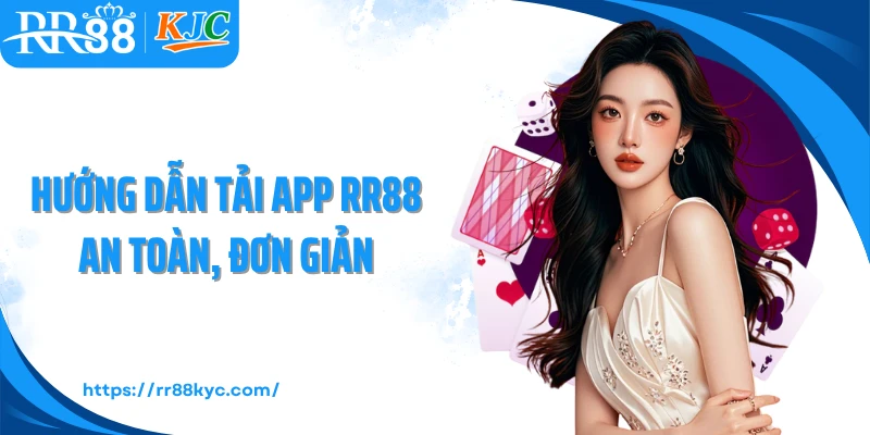 Hướng dẫn tải app RR88 an toàn, đơn giản