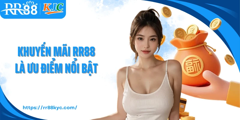 Khuyến mãi RR88 là ưu điểm nổi bật