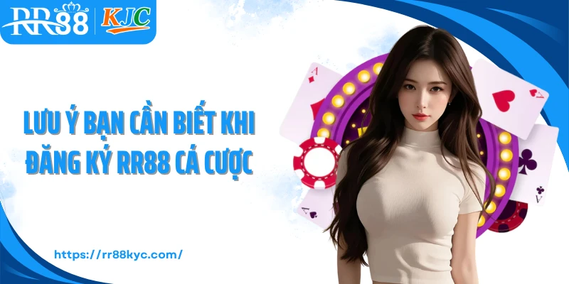 Lưu ý bạn cần biết khi đăng ký RR88 cá cược