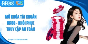 Mở Khóa Tài Khoản RR88 - Khôi Phục Truy Cập An Toàn