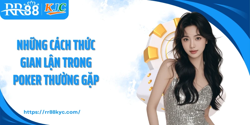 Những cách thức gian lận trong poker thường gặp