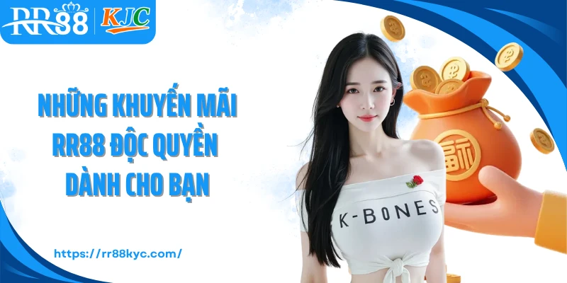Những khuyến mãi RR88 độc quyền dành cho bạn
