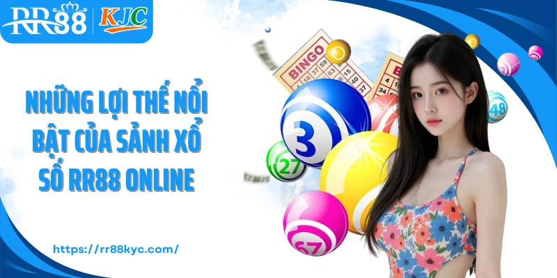 Những lợi thế nổi bật của sảnh xổ số RR88 online