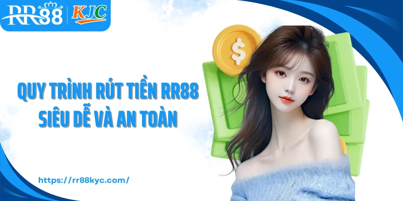 Quy trình rút tiền RR88 siêu dễ và an toàn