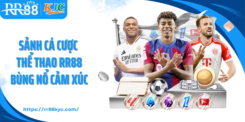 Sảnh cá cược thể thao RR88 bùng nổ cảm xúc