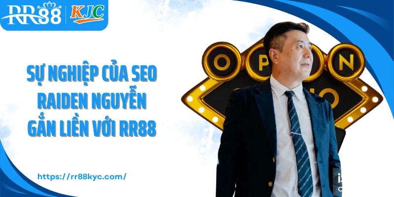 Sự nghiệp của Seo Raiden Nguyễn gắn liền với RR88
